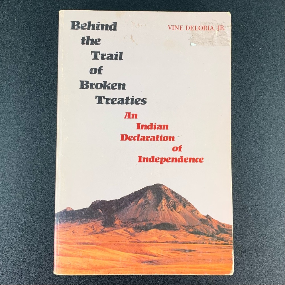 “Behind the Trail of Broken Treaties” by Vine Deloria, Jr. 1985.